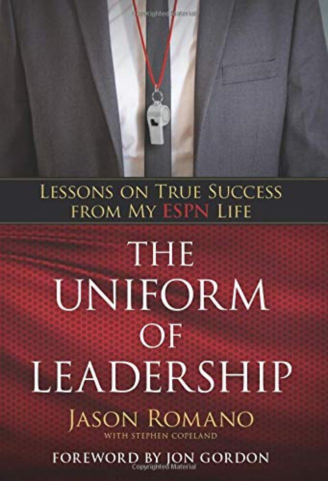 The Uniform of Leadership – Lessons on True Success from My ESPN Life