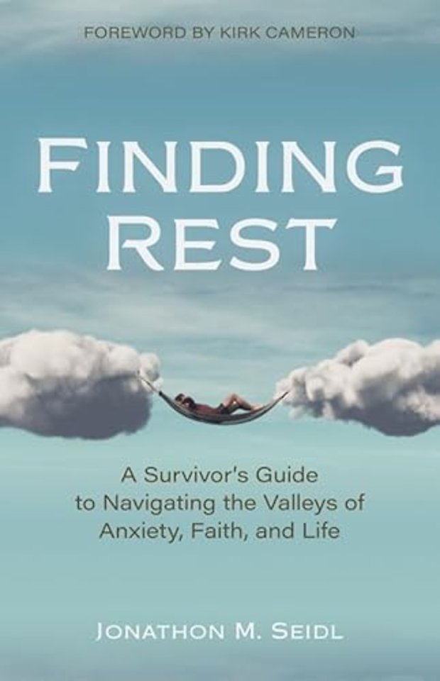 Finding Rest – A Survivor`s Guide to Navigating the Valleys of Anxiety, Faith, and Life