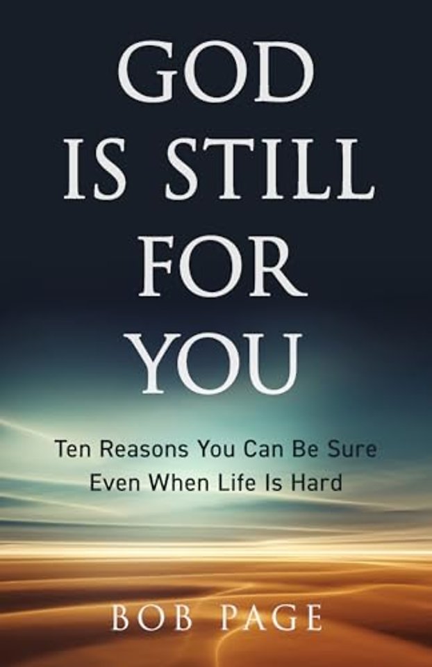 God Is Still For You – Ten Reasons You Can Be Sure Even When Life Is Hard
