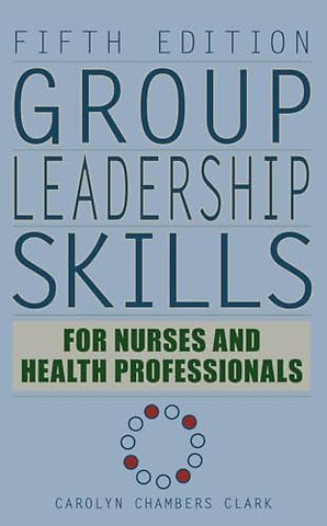 Group Leadership Skills for Nurses & Health Professionals