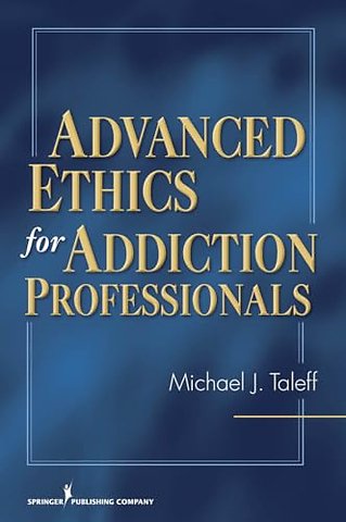 Advanced Ethics for Addiction Professionals