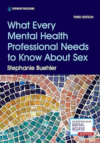 What Every Mental Health Professional Needs to Know About Sex, Third Edition