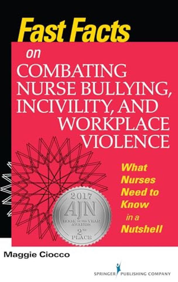 Fast Facts on Combating Nurse Bullying, Incivility and Workplace Violence
