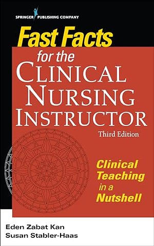 Fast Facts for the Clinical Nursing Instructor
