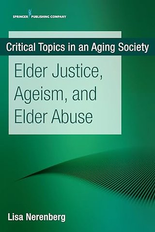 Elder Justice, Ageism, and Elder Abuse