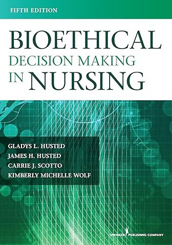 Bioethical Decision Making in Nursing