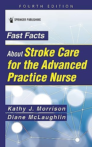 Fast Facts About Stroke Care for the Advanced Practice Nurse