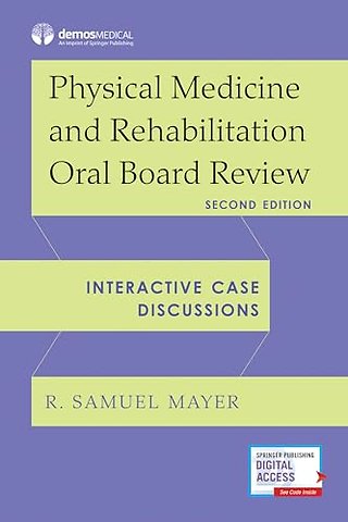 Physical Medicine and Rehabilitation Oral Board Review