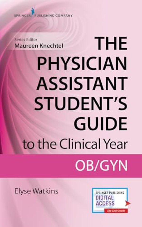 The Physician Assistant Student's Guide to the Clinical Year: OB-GYN