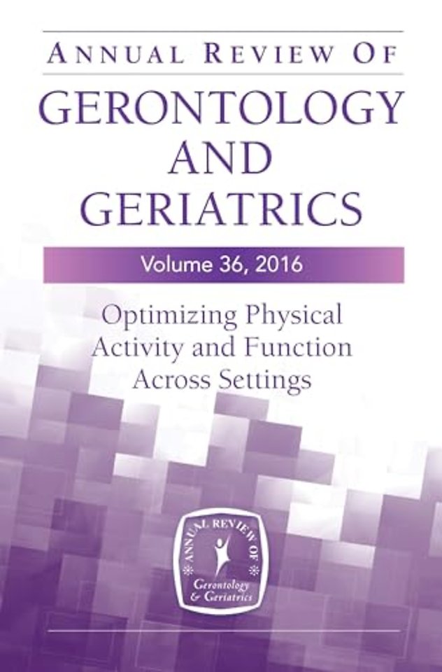 Annual Review of Gerontology and Geriatrics, Volume 36, 2016
