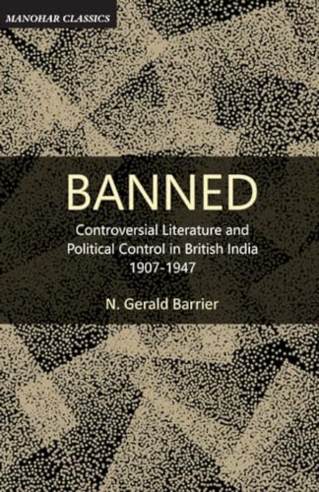 Banned – Controversial Literature and Political Control in British India 1907–1947