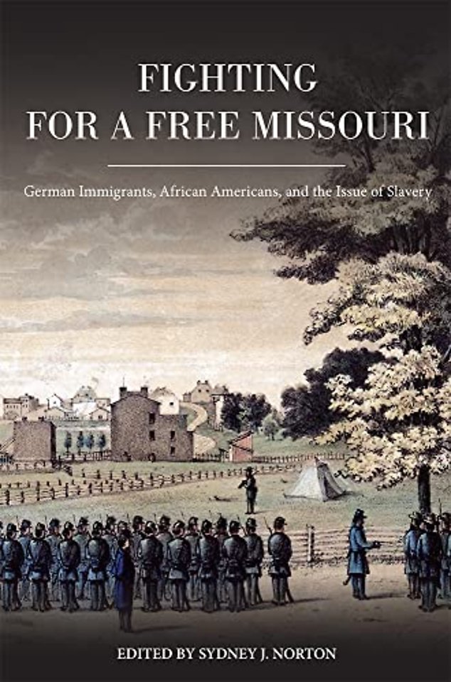 Fighting for a Free Missouri – German Immigrants, African Americans, and the Issue of Slavery