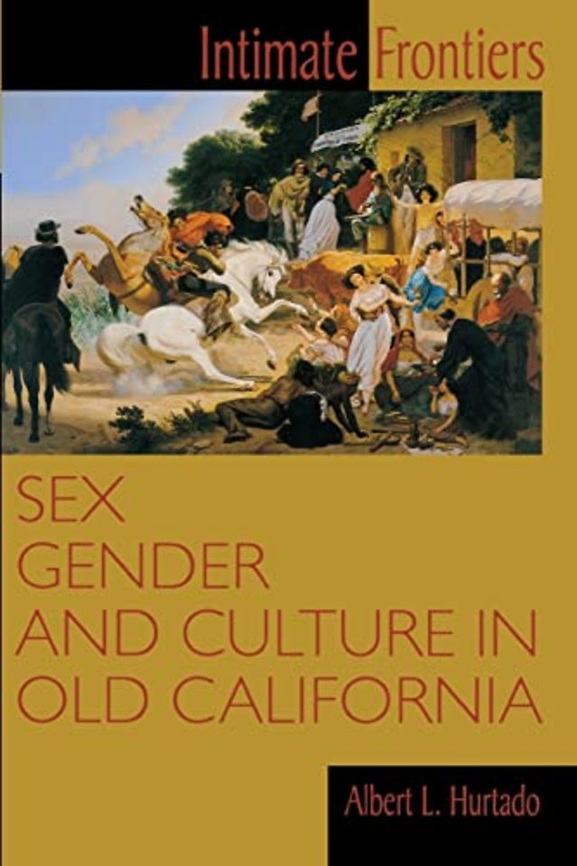 Intimate Frontiers – Sex, Gender and Culture in Old California