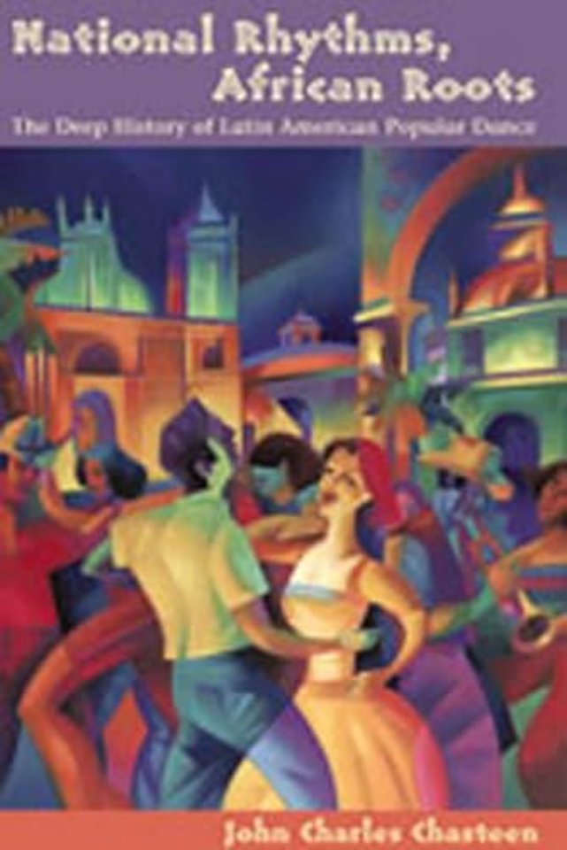 National Rhythms, African Roots – The Deep History of Latin American Popular Dance