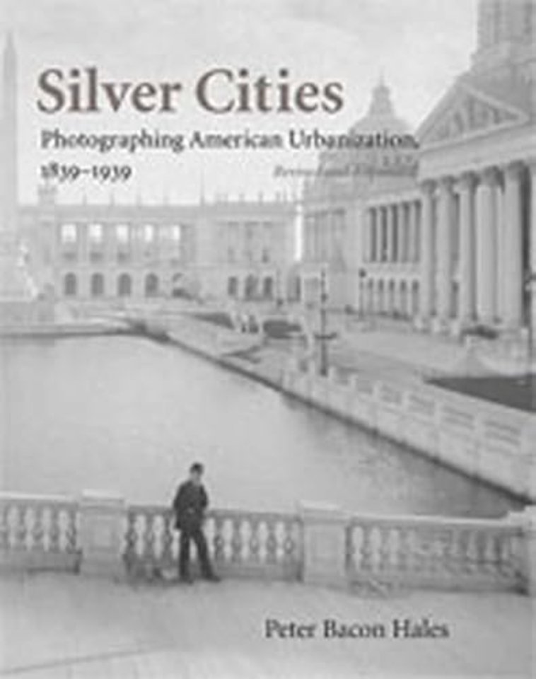 Silver Cities – The Photography of American Urbanization, 1839–1915