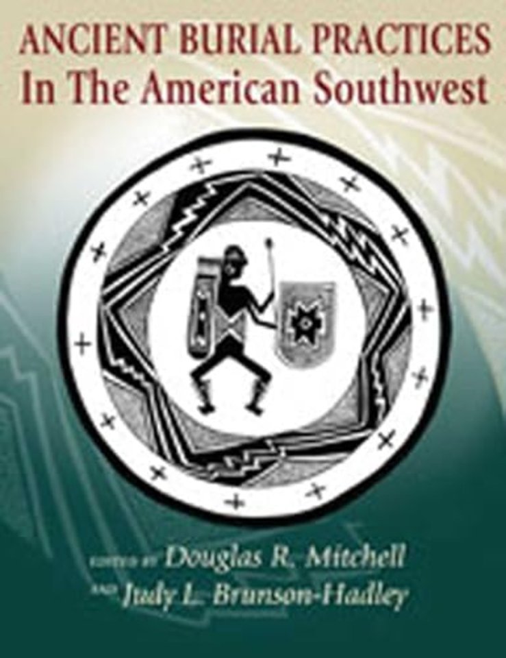 Ancient Burial Practices in the American Southwe – Archaeology, Physical Anthropology, and Native American Perspectives