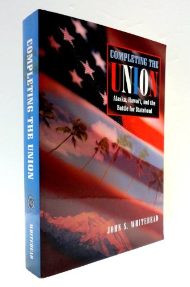 Completing the Union – Alaska, Hawaii and the Battle for Statehood