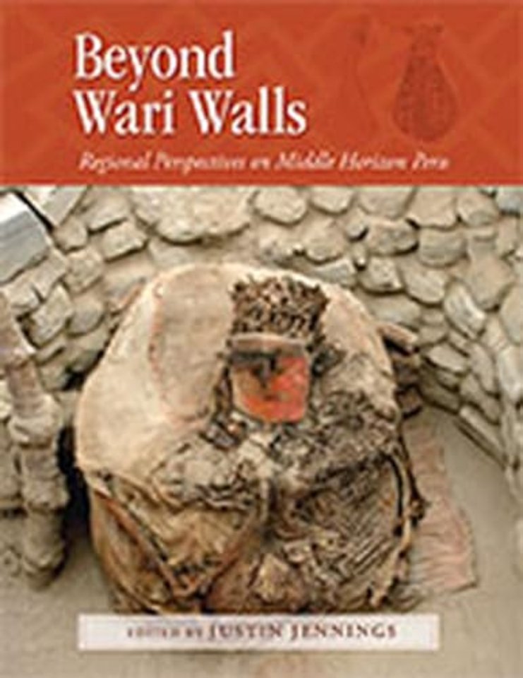 Beyond Wari Walls – Regional Perspectives on Middle Horizon Peru