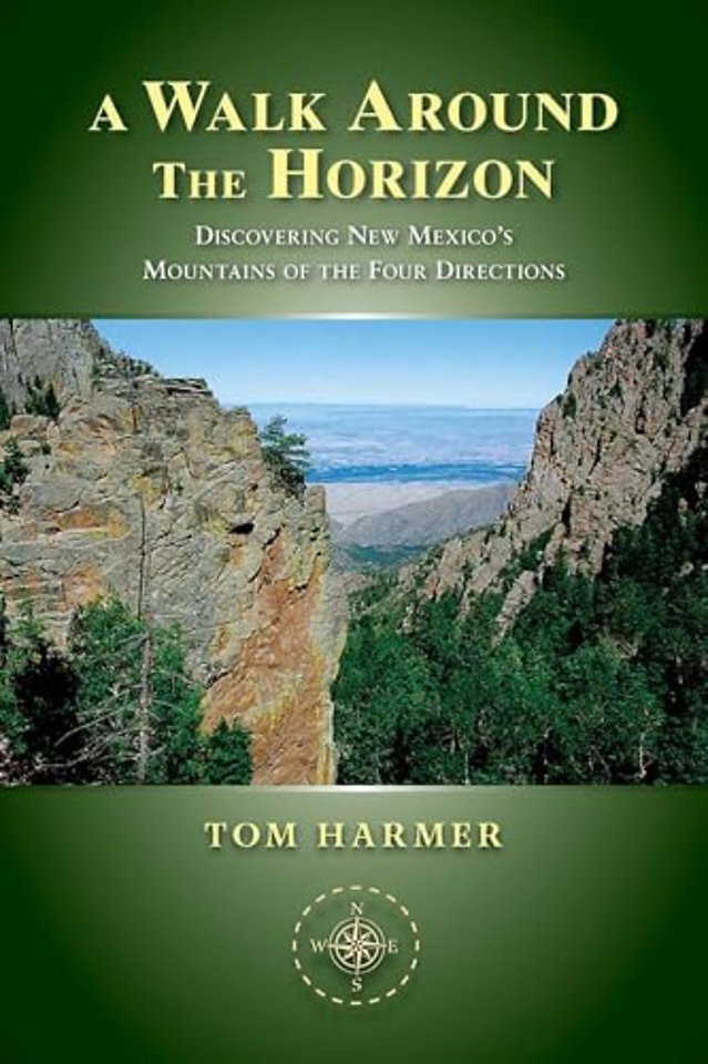 A Walk Around the Horizon – Discovering New Mexico`s Mountains of the Four Directions