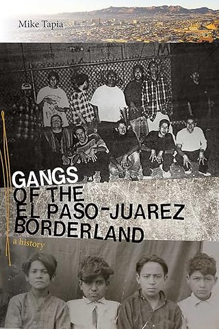 Gangs of the El Paso-Juarez Borderland