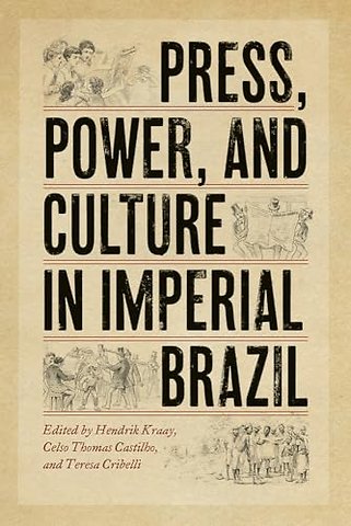 Press, Power, and Culture in Imperial Brazil