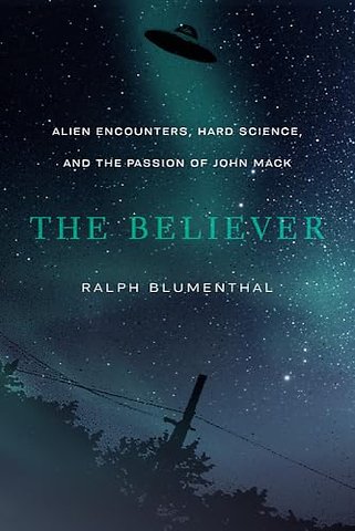 The Believer – Alien Encounters, Hard Science, and the Passion of John Mack