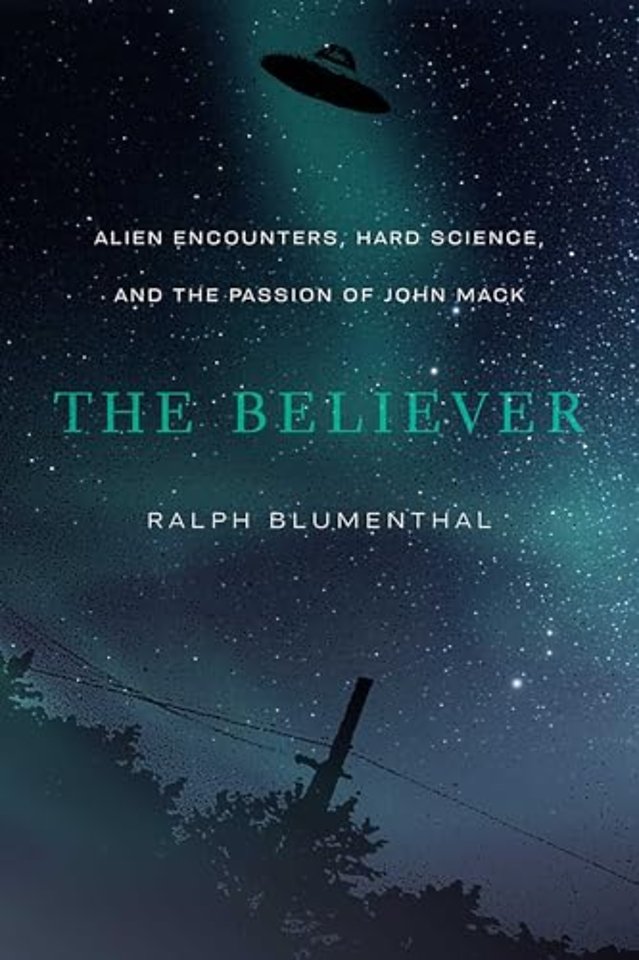 The Believer – Alien Encounters, Hard Science, and the Passion of John Mack