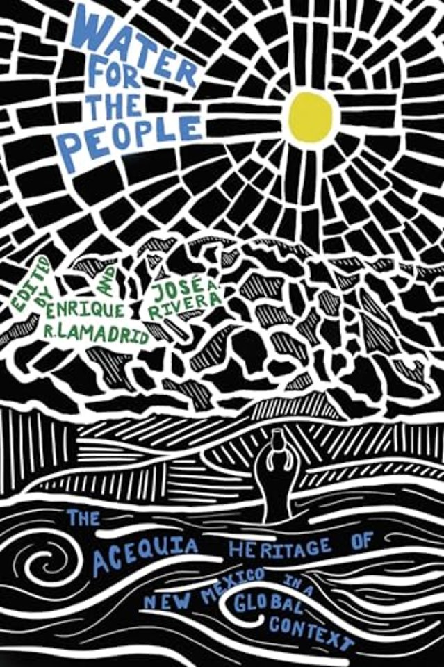 Water for the People – The Acequia Heritage of New Mexico in a Global Context