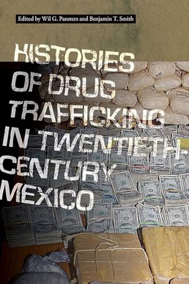 Histories of Drug Trafficking in Twentieth–Century Mexico