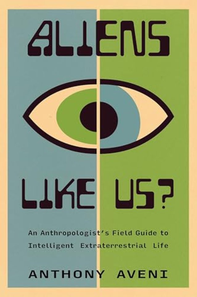Aliens Like Us? – An Anthropologist`s Field Guide to Intelligent Extraterrestrial Life
