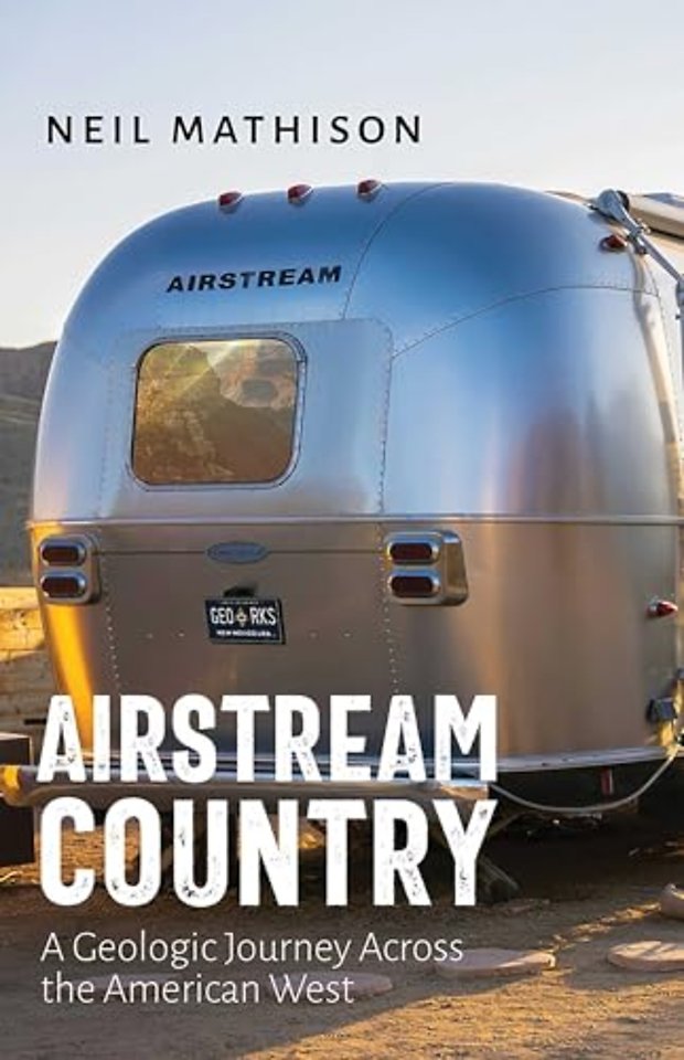 Airstream Country – A Geologic Journey Across the American West