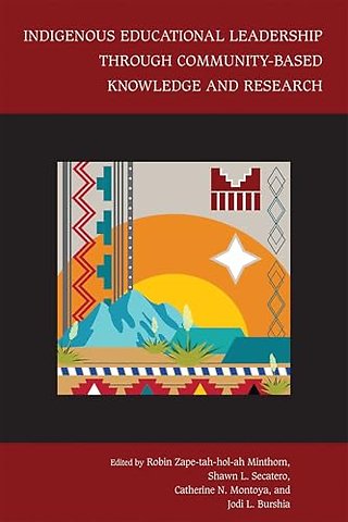 Indigenous Educational Leadership Through Community-Based Knowledge and Research