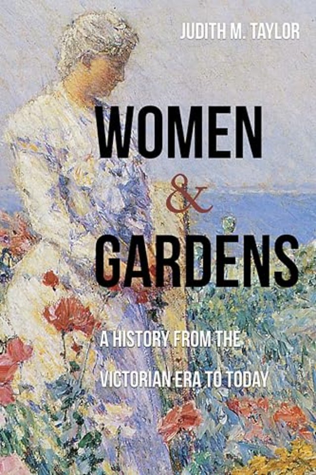 Women and Gardens – A History from the Victorian Era to Today