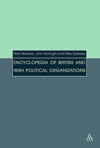 Encyclopedia of British and Irish Political Organizations