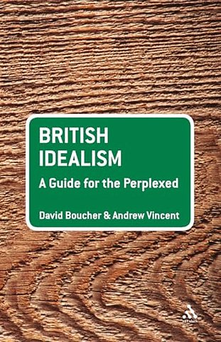 British Idealism: A Guide for the Perplexed
