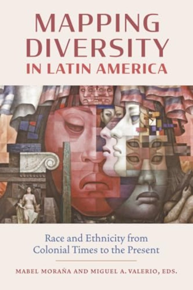 Mapping Diversity in Latin America – Race and Ethnicity from Colonial Times to the Present