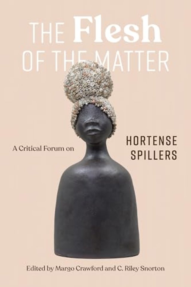 The Flesh of the Matter – A Critical Forum on Hortense Spillers