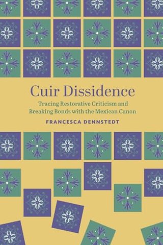 Cuir Dissidence – Tracing Restorative Criticism and Breaking Bonds with the Mexican Canon