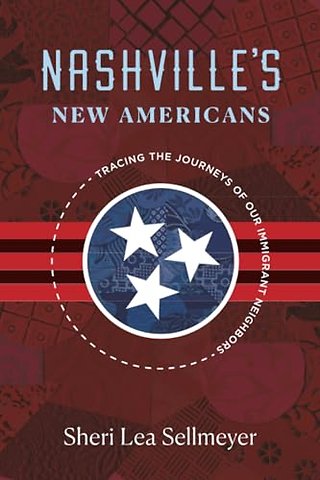 Nashville′s New Americans – Tracing the Journeys of Our Immigrant Neighbours