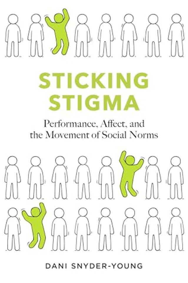 Sticking Stigma – Performance, Affect, and the Movement of Social Norms