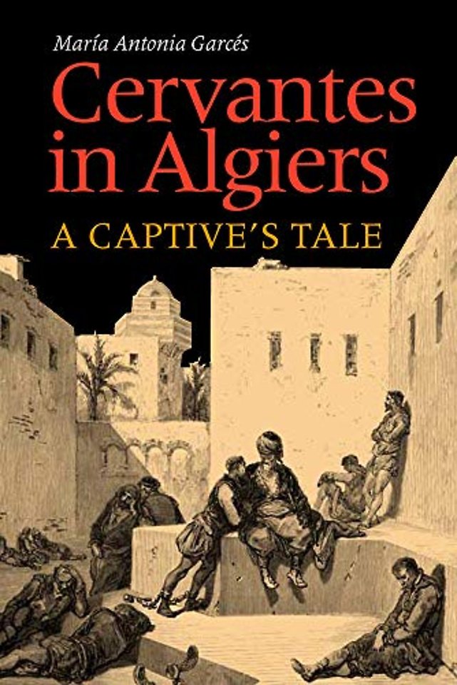 Cervantes in Algiers – A Captive`s Tale