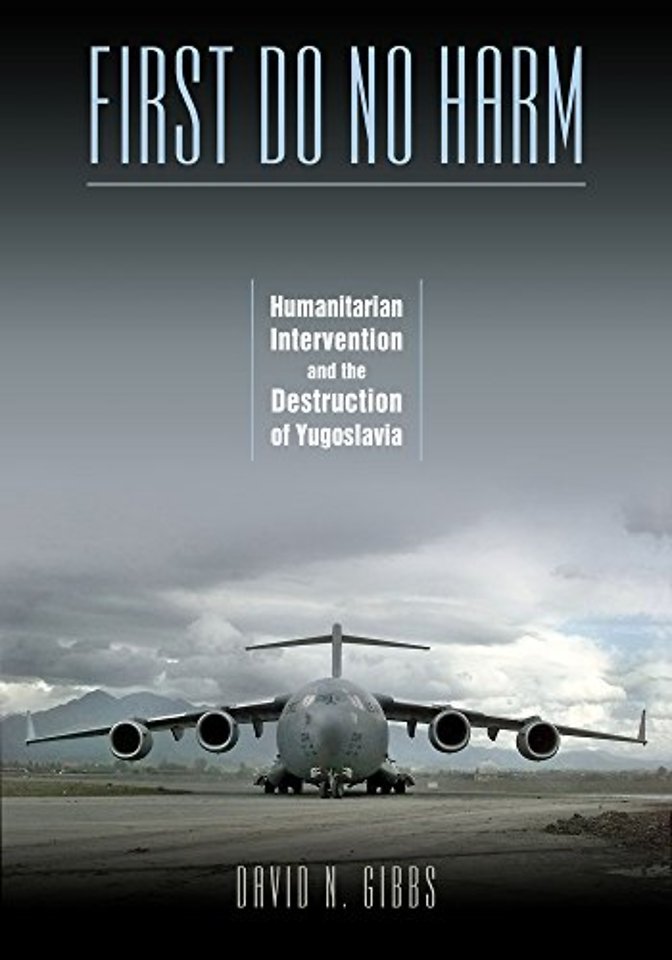 First Do No Harm – Humanitarian Intervention and the Destruction of Yugoslavia