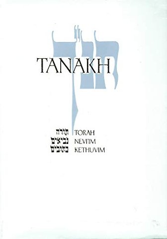 JPS TANAKH: the Holy Scriptures – The New JPS Translation According to the Traditional Hebrew Text