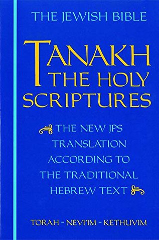 JPS TANAKH: the Holy Scriptures (blue) – The New JPS Translation According to the Traditional Hebrew Text