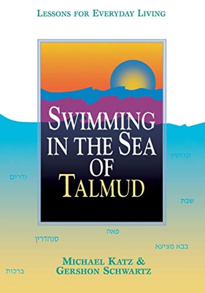 Swimming in the Sea of Talmud – Lessons for Everyday Living