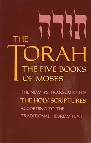 The Torah – The Five Books of Moses, the New Translation of the Holy Scriptures According to the Traditional Hebrew Text