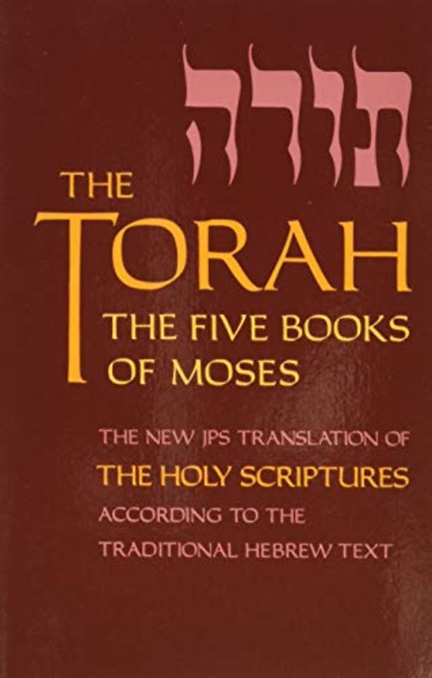 The Torah – The Five Books of Moses, the New Translation of the Holy Scriptures According to the Traditional Hebrew Text