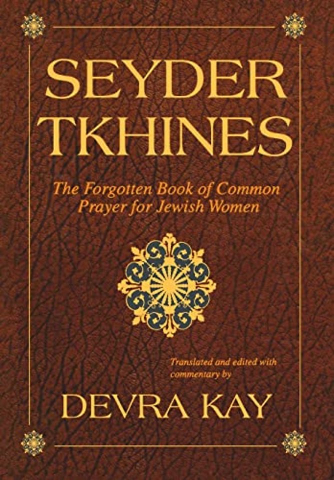 Seyder Tkhines – The Forgotten Book of Common Prayer for Jewish Women