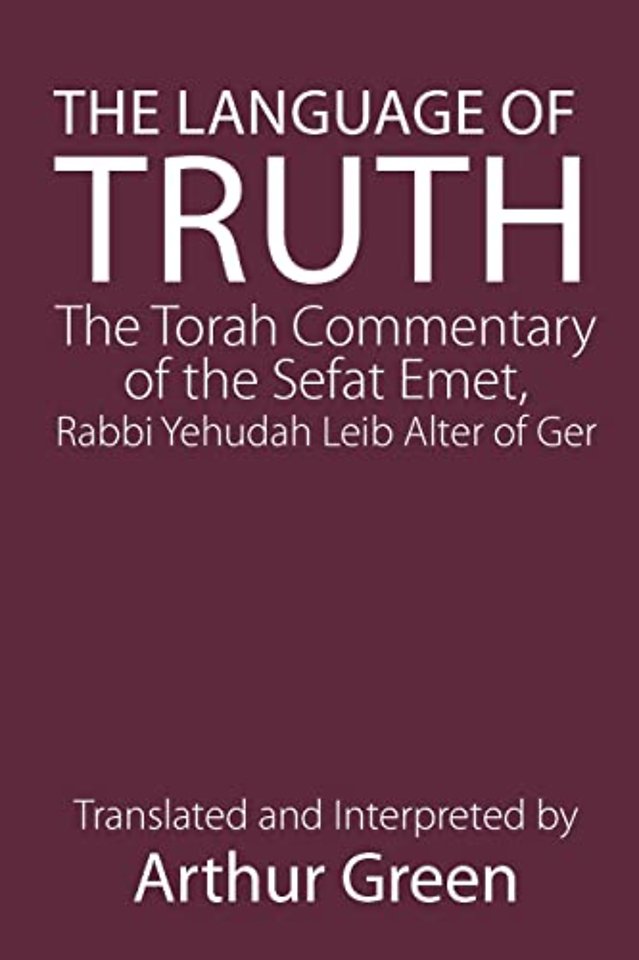 The Language of Truth – The Torah Commentary of the Sefat Emet