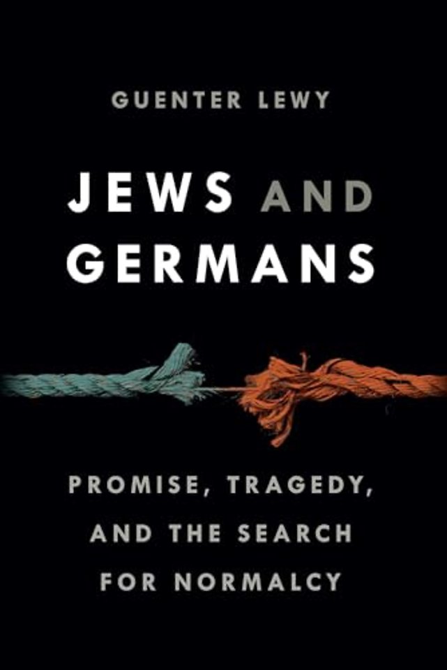Jews and Germans – Promise, Tragedy, and the Search for Normalcy